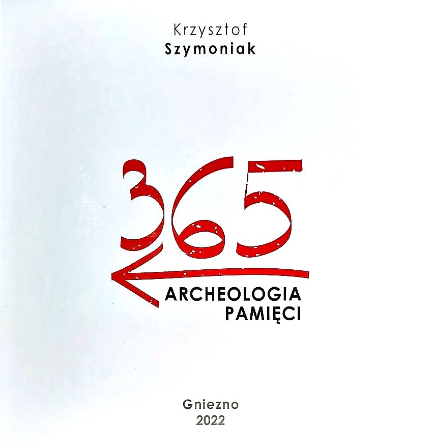 Okładka książki przedstawia czerwoną liczbę 365 na białym tle, podkreśloną strzałką skierowaną w lewą stronę. Pod nią podpis archeologia pamięci
