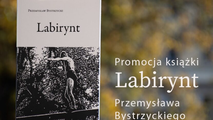 Zdjęcie przedstawia książkę Przemysława Bystrzyckiego p.t. Labirynt