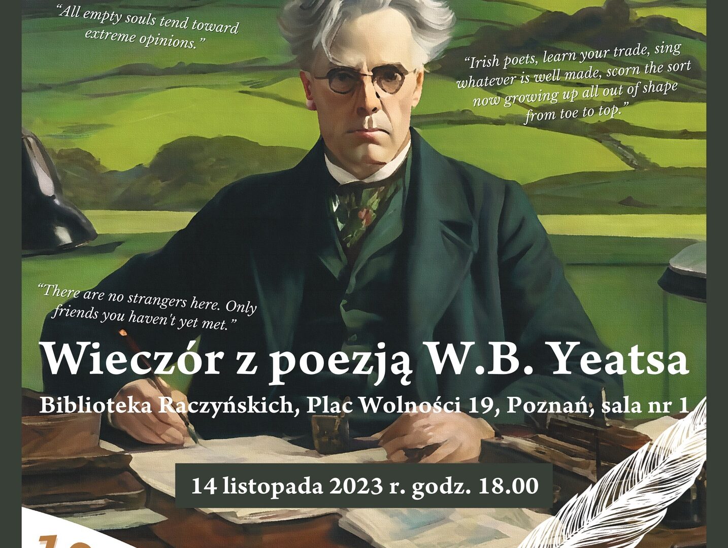 Plakat do wydarzenia stulecie noblowskie Yeatsa. Na plakacie widać w tle zielone łąki, na pierwszym planie przy starym drewnianym biurku siedzi pisarz William Butler Yeats w ciemnozielonej marynarce, ma siwe włosy i okulary, patrzy surowo na wprost.