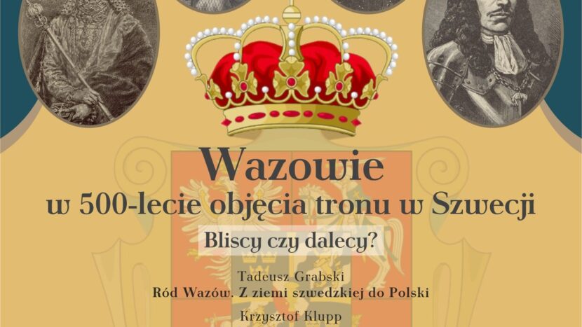 Plakat do wydarzenia przedstawia wizerunki królów z dynastii Wazów: królowej Anny Jagiellonki, Zygmunta trzeciego Wazy, Kazimierza czwartego i Jana drugiego Kazimierza. poniżej korona Polski oraz program wydarzenia umieszczony w artykule dotyczącym wydarzenia