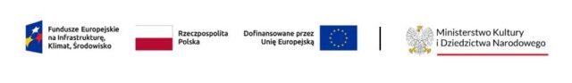 Logotyp Funduszy Europejskich, trzy gwiazdy, biała, żółta i czerwona na granatowym tle, biało-czerwona flaga Rzeczpospolitej Polskiej, flaga Unii Europejskiej, żółte gwiazdy tworzące okrąg na granatowym tle, logotyp Ministerstwa Kultury i Dziedzictwa Narodowego obok biały orzeł.