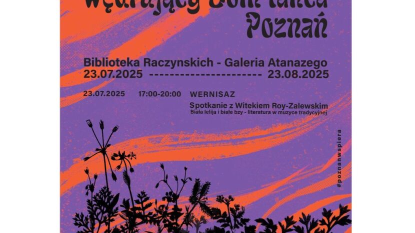 abstrakcyjny plakat w kolorach fioletowym i pomarańczowym z napisem Wystawa Wędrujący Dom tańca Poznań 23.07-23.08. Na dole plakatu czarne kształty roślin