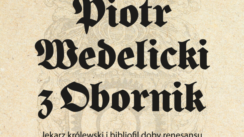 Obrazek do wydarzenia, napis Piotr Wedelicki z Obornik napisany gotycką czcionka na beżowym, ozdobnym tle z herbem.