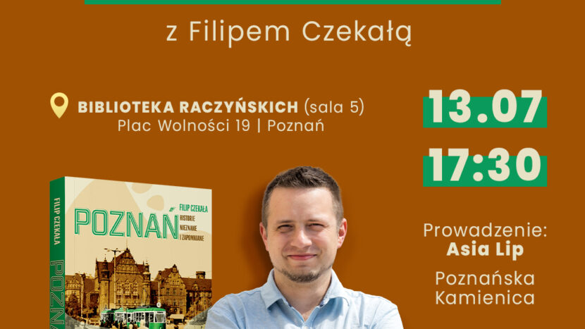 Obrazek do wydarzenia, na brązowym tle fotografia autora i okładka jego najnowszej książki. Na okładce fotografia Poznania, prawdopodobnie z lat 70. Widać budynek Uniwersytetu, zielony tramwaj i przechodniów. In formacje o spotkaniu podane na obrazku są dostępne we wpisie dotyczącym spotkania.