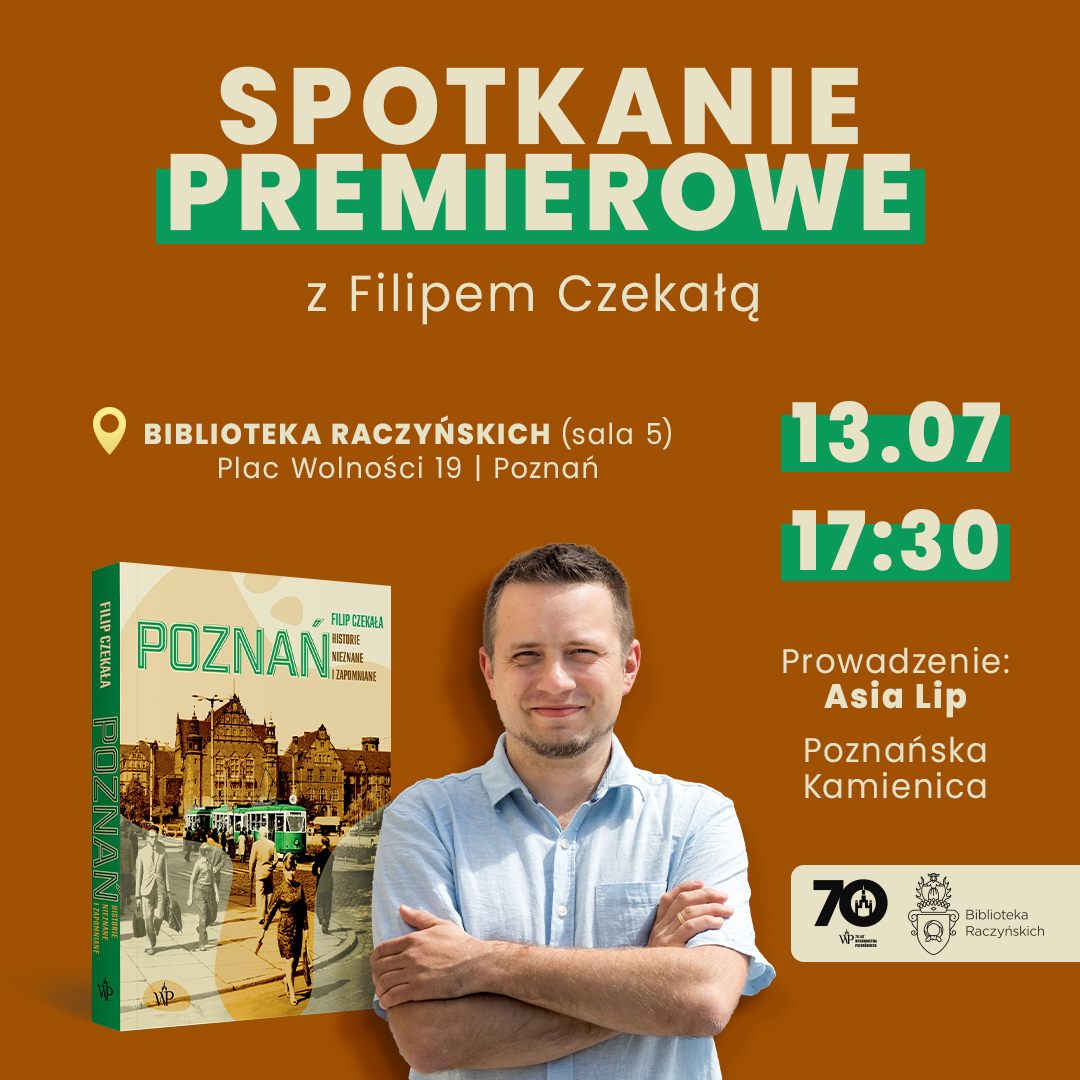 Obrazek do wydarzenia, na brązowym tle fotografia autora i okładka jego najnowszej książki. Na okładce fotografia Poznania, prawdopodobnie z lat 70. Widać budynek Uniwersytetu, zielony tramwaj i przechodniów. In formacje o spotkaniu podane na obrazku są dostępne we wpisie dotyczącym spotkania.