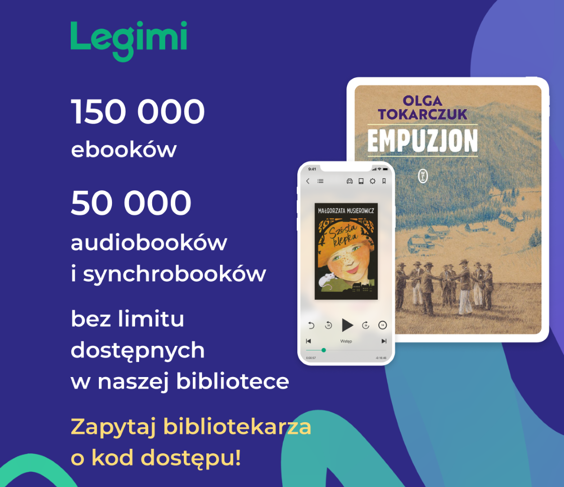 Grafika przedstawia okładkę książki Małgorzaty Musierowicz na smartfonie oraz książki Olgi Tokarczuk na tablecie. Znajdują się tam też informacje o ofercie Legimi, która jest dostępna w bibliotece