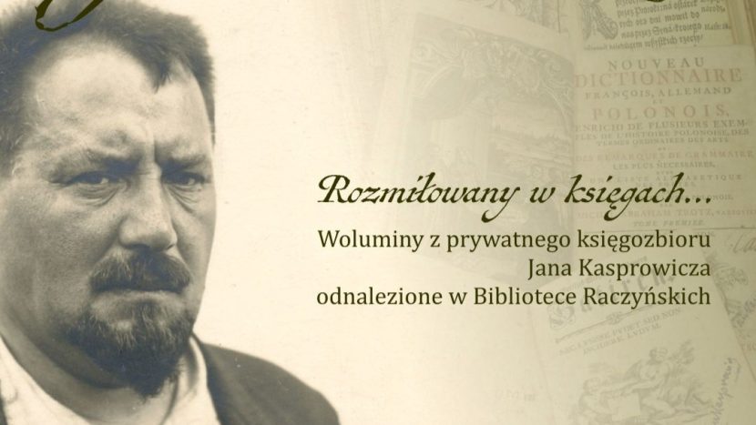 Obrazek do wydarzenia, na tle w tonacji sepii fotografia Jana Kasprowicza. Mężczyzna z wąsem i zarostem, patrzy uważnie lub surowo. Obok tytuł wystawy Rozmiłowany w księgach